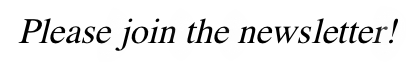 Please join the newsletter!